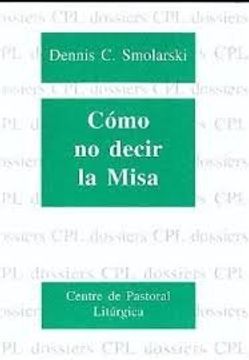 portada Cómo no decir la misa (DOSSIERS CPL)