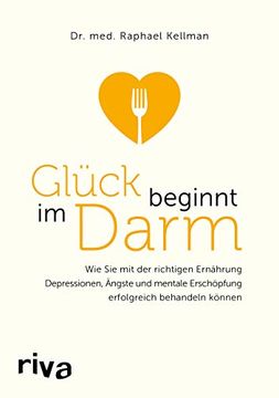 portada Glück Beginnt im Darm: Wie sie mit der Richtigen Ernährung Depressionen, Ängste und Mentale Erschöpfung Erfolgreich Behandeln Können (in German)