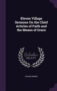 portada Eleven Village Sermons On the Chief Articles of Faith and the Means of Grace (in English)