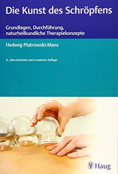 portada Die Kunst des Schröpfens: Grundlagen, Durchführung, Naturheilkundliche Therapiekonzepte (en Alemán)