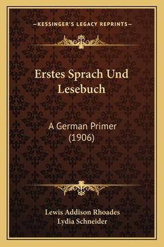 portada Erstes Sprach Und Lesebuch: A German Primer (1906) (en Alemán)