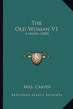 portada the old woman v1: a novel (1800) (en Inglés)