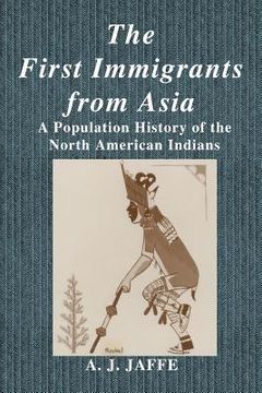 portada The First Immigrants from Asia: A Population History of the North American Indians (en Inglés)