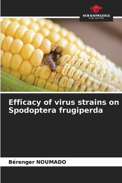 portada Efficacy of virus strains on Spodoptera frugiperda (en Inglés)