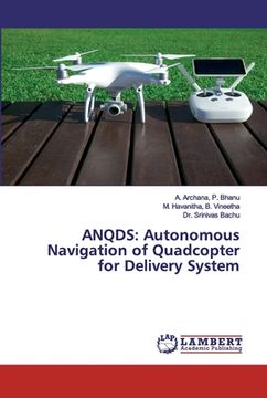 portada Anqds: Autonomous Navigation of Quadcopter for Delivery System (in English)