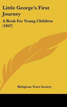portada little george's first journey: a book for young children (1847) (en Inglés)