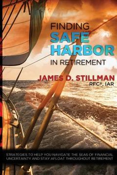 portada Finding Safe Harbor in Retirement: Strategies to help you navigate the seas of financial uncertainty and stay afloat throughout retirement (en Inglés)