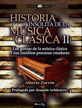 portada Historia insólita de la música clásica II. La inspiración de los genios y sus partituras universales (Historia Incógnita)