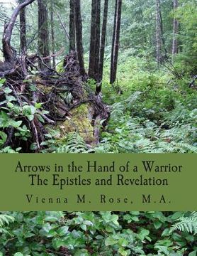 portada Arrows in the Hand of a Warrior: The Epistles and Revelation (en Inglés)