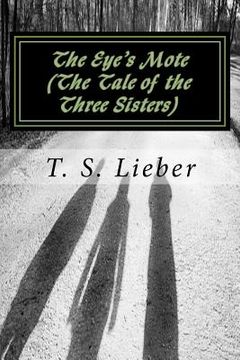 portada The Eye's Mote: (the Tale of the Three Sisters) (en Inglés)