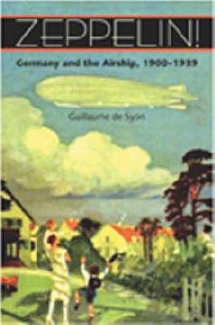 portada Zeppelin! Germany and the Airship, 1900–1939 (in English)