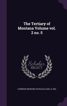 portada The Tertiary of Montana Volume vol. 2 no. 5 (en Inglés)