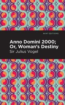portada Anno Domini 2000: Or, Woman'S Destiny (Mint Editions) (in English)