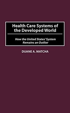 portada Health Care Systems of the Developed World: How the United States' System Remains an Outlier (en Inglés)