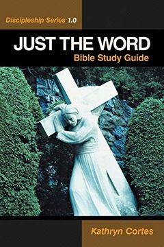 portada Just the Word - Discipleship Series 1. 0: Bible Study Guide (en Inglés)