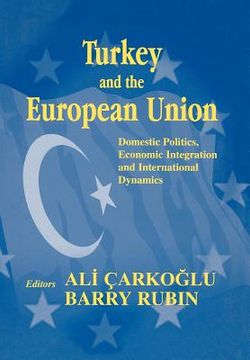 portada turkey and the european union: domestic politics, economic integration, and international dynamics (en Inglés)