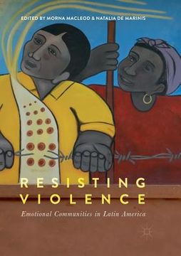 portada Resisting Violence: Emotional Communities in Latin America (en Inglés)