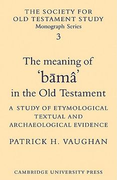 portada The Meaning of b ma in the old Testament: A Study of Etymological, Textual and Archaeological Evidence (Society for old Testament Study Monographs) (en Inglés)
