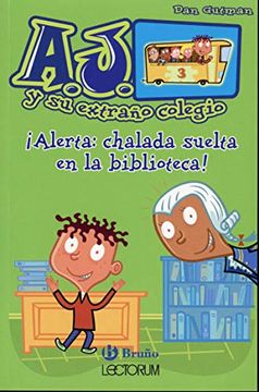 portada Alerta: Chalada Suelta en la Biblioteca! (A. J. Y su Extrano Colegio) (in Spanish)