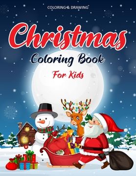 portada Christmas Coloring Book For Kids: 55 Christmas Coloring Pages - Drawing Book For Kids - Christmas Gifts Ideas For Kids & Toddlers - Christmas Book For (en Inglés)