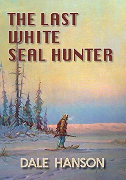 portada The Last White Seal Hunter (en Inglés)