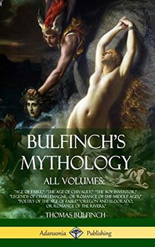 portada Bulfinch's Mythology, all Volumes: "Age of Fable," "The age of Chivalry," "The boy Inventor," "Legends of Charlemagne, or Romance of the Middle. Or Romance of the Rivers," (Hardcover) 
