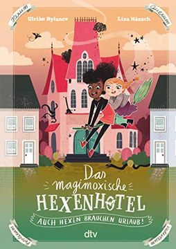 portada Das Magimoxische Hexenhotel? Auch Hexen Brauchen Urlaub: Magische Illustrierte Freundschaftsgeschichte ab 8 (en Alemán)