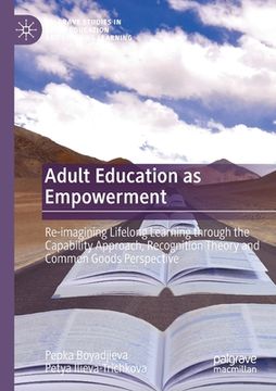 portada Adult Education as Empowerment: Re-Imagining Lifelong Learning Through the Capability Approach, Recognition Theory and Common Goods Perspective (en Inglés)
