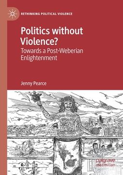 portada Politics Without Violence?: Towards a Post-Weberian Enlightenment (en Inglés)