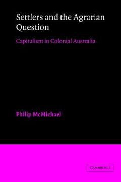 portada Settlers and the Agrarian Question: Capitalism in Colonial Australia (en Inglés)