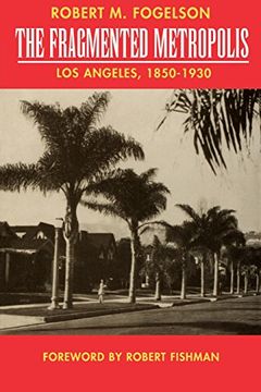portada Fragmented Metropolis: Los Angeles, 1850-1930 (Classics in Urban History) (en Inglés)