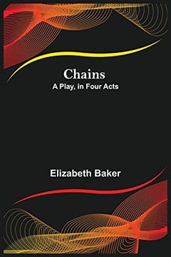 portada Chains; A Play, in Four Acts (en Inglés)