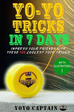 portada Yoyo Tricks in 7 Days: Impress Your Friends With These 120 Coolest Yoyo Tricks (in English)