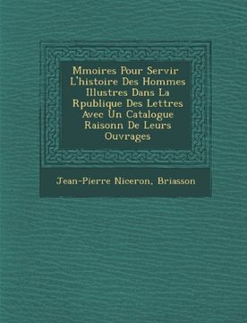 portada Mmoires Pour Servir  L'histoire Des Hommes Illustres Dans La Rpublique Des Lettres Avec Un Catalogue Raisonn De Leurs Ouvrages