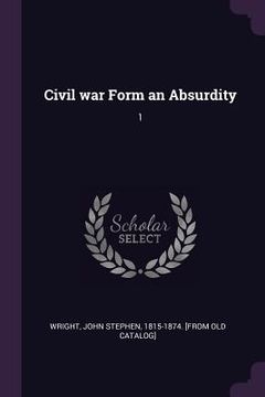 portada Civil war Form an Absurdity: 1 (in English)