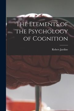 portada The Elements of the Psychology of Cognition [microform] (in English)
