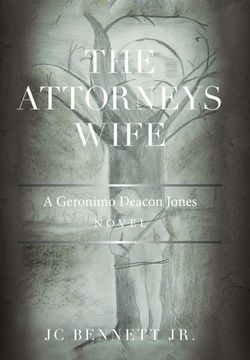 portada The Attorneys Wife: A Geronimo Deacon Jones Novel (en Inglés)