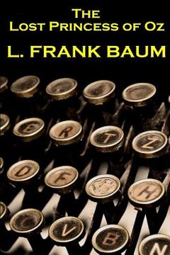 portada Lyman Frank Baum - The Lost Princess Of Oz (en Inglés)