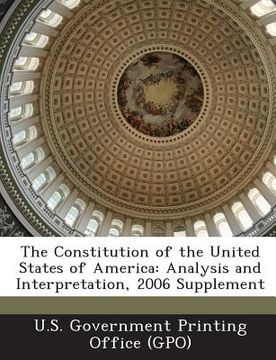 portada The Constitution of the United States of America: Analysis and Interpretation, 2006 Supplement (en Inglés)