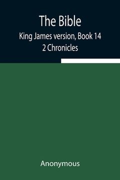 portada The Bible, King James version, Book 14; 2 Chronicles (en Inglés)