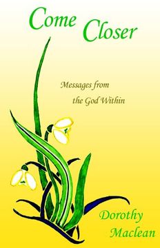 come closer: messages from the god within (en Inglés)