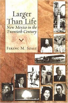 portada Larger Than Life: New Mexico in the Twentieth Century (in English)