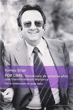 portada Por Libre: Testimonio de Ochenta Años que Transformaron Mallorca (in Spanish)