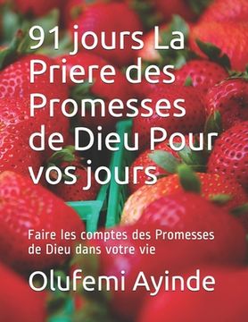 portada 91 jours La Priere des Promesses de Dieu Pour vos jours: Faire les comptes des Promesses de Dieu dans votre vie (en Francés)