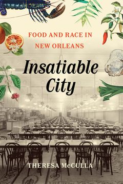 portada Insatiable City: Food and Race in New Orleans (en Inglés)