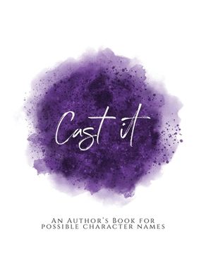 portada Cast It!: An Author's Book for Possible Character Names Purple Version