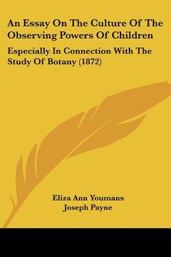 portada an essay on the culture of the observing powers of children: especially in connection with the study of botany (1872)