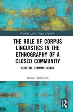 portada The Role of Corpus Linguistics in the Ethnography of a Closed Community: Survival Communication (Routledge Applied Corpus Linguistics) (en Inglés)
