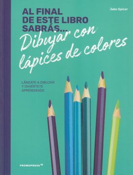 portada Al Final de Este Libro Sabras Dibujar con Lapices de Colores