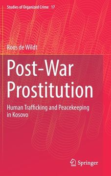 portada Post-War Prostitution: Human Trafficking and Peacekeeping in Kosovo (en Inglés)